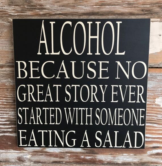 Alcohol: Because No Great Story Ever Started With Someone