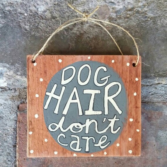 Dog Hair Don't Care Wood Pallet Sign Dog Decor Dog Wood