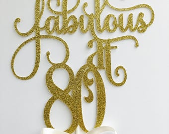 80th cake topper - glitter gold - Fabulous at 80 - Eighty Birthday - Cake Topper #1721
