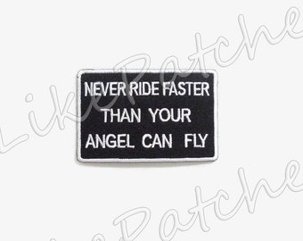 never ride faster than your angel can fly