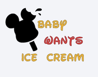 SVG, disney, baby wants ice cream, mickey ice cream, disney snacks, maternity, cut file, printable, cricut, silhouette, instant download