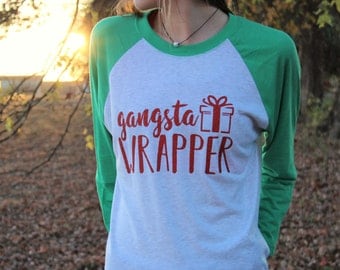 Gangsta Wrapper Shirt - Funny Christmas Shirt - Womens Christmas Shirt - Funny Shirt - Christmas Tshirt - Holiday Shirt - Womens Shirt -