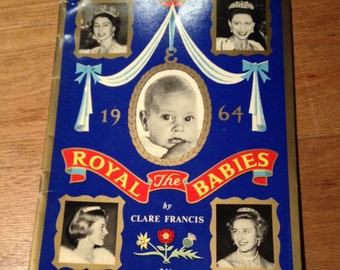 Vintage Book Of Royal Babies 1964 by Clare Francis - British Royal Family