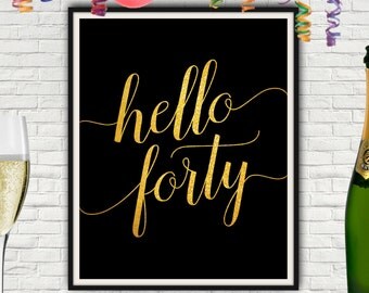 Hello Forty, Forty Birthday, 40 Year Old Birthday, 40 Birthday, 40th Birthday Gift, 40th Birthday Poster, 40th Birthday Sign, 40 Th, Forty