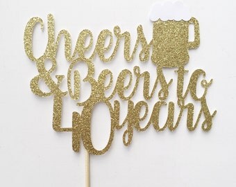 Cheers & Beers- 40th Birthday- Cheers and Beers Cake Topper- 40th Cake Topper- 50th Cake Topper- 30th Cake Topper- Beer Birthday