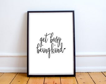 Get Busy Being Kind Script Wall Art // 8x10 Black and White Print // Inspirational Wall Art // Inspirational Print // Typography Wall Art