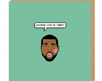 Loving you is yeezy Kanye West Greeting Card