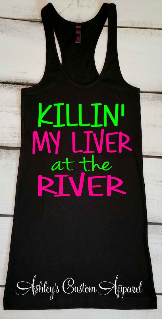 Download Killin' My Liver at the River. River Tank Top. Floating