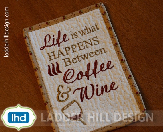 ITH Mug Rug Embroidery Design -- Life is What Happens Between Coffee ... ITH Mug Rug Embroidery Design -- Life is What Happens Between Coffee ...