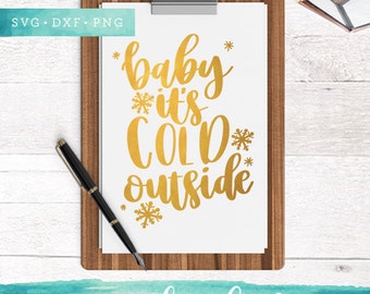 Christmas SVG Cutting Files / Baby Its Cold Outside SVG Files Sayings / Handlettered SVG for Cricut Silhouette / Winter Svg / Commercial Use
