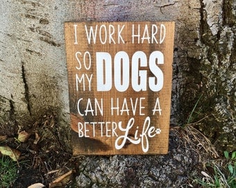 Rustic Home Decor,I Work Hard So My Dog Can Have A Better Life,Rustic Sign,Dog Sign,Dog Decor,Farmhouse Decor,Pet Decor,Rustic Dog Decor