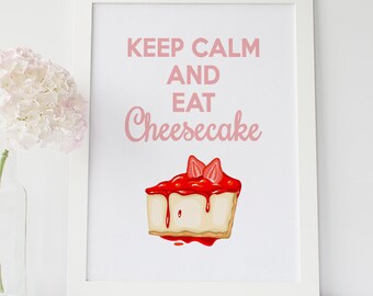 Keep Calm And Eat Cheesecake, Keep Calm Wall Art, Cake Wall Decor, Cheesecake Wall Art, Kitchen Wall Art, Birthday Decor, Cheesecake Print