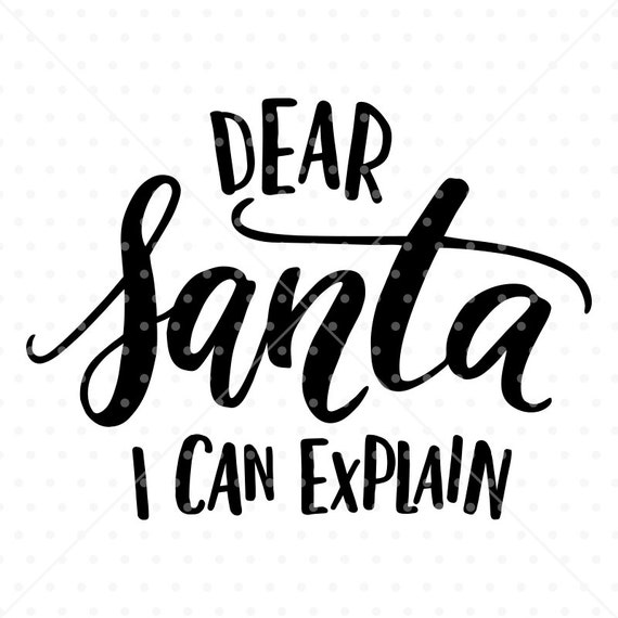 Download Dear Santa I can explain Santa Svg Christmas SVG file