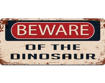 Beware of the Dinosaur | Metal Sign | Vintage Effect