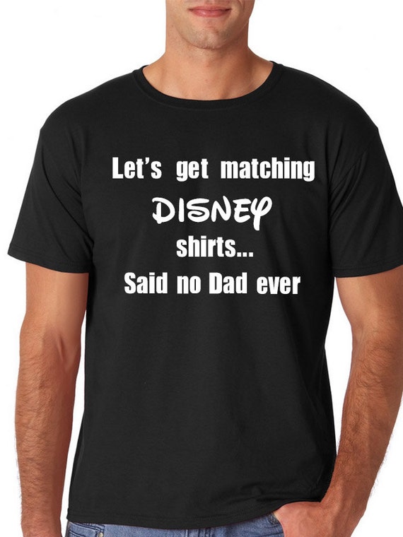 Funny Mens Disney shirt/Dad Disney/Let's by