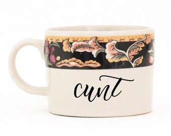 Rude Tea Cup - Pretty Tea Cup - Cunt Mug - NSFW - Unique Gift - Mature Word Cup - Funny Gift - Best Friend Gift