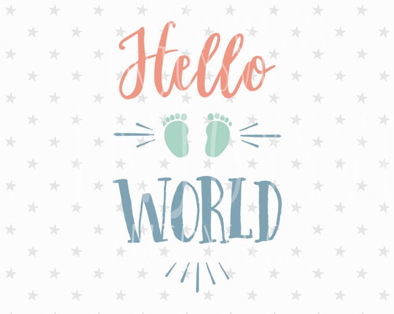 Download Hello World SVG Hello World SVG File New Baby svg Baby Svg