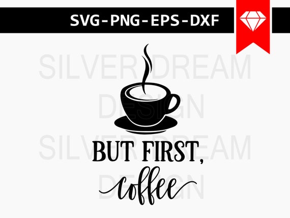 Download but first coffee svg file, coffee lover, coffee mug svg, stencil svg coffee sign design, coffee ...