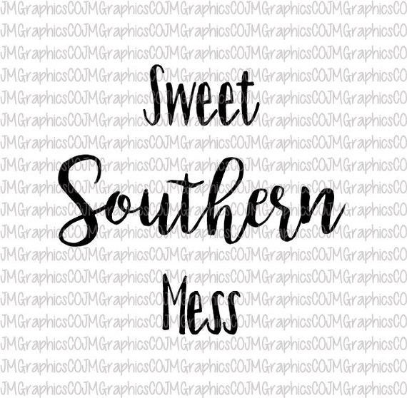 Download Sweet Southern Mess svg eps dxf png cricut or by JMGraphicsCO