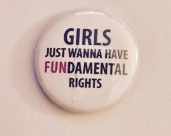 Girls just want to have fundamental rights feminist pin