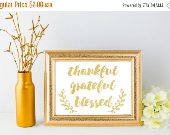 SALE INSTANT DOWNLOAD Printable 8x10 Thankful, Grateful, Blessed Gold Foil Sign / Thanksgiving / Fall / Wall Art / Item #2508