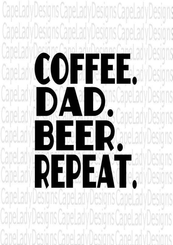 Download Father's Day Svg Coffee Dad Beer Repeat svg dxf eps