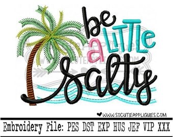 Beach Embroidery design 4x4 5x7 6x10, Be a little Salty, summer, mermaid, cruise, summer vacation, sunshine embroidery, socuteappliques