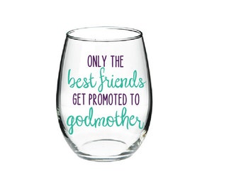 Only The Best Friends Get Promoted To Godmother Glass- Godmother Gift- Will You Be My Godmother Glass- Gift for Godmother-Gift for Godparent