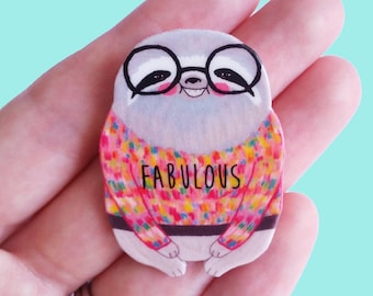 Sloth Brooch // Pin // plastic and acrylic // Illustrated "Fabulous" Sloth in a Sweater // quirky // colourful // statement