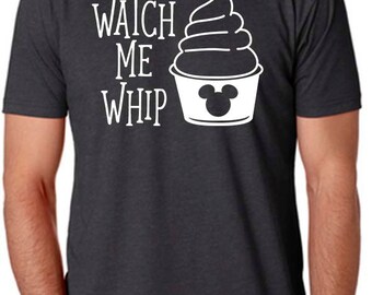 Watch me Whip Dole Whip Shirt,Dole Whip Inspired Disney shirt,Disney Tshirt,Men's Disney Shirt,Disney shirt,Dole Whip,Dole Whip Shirt