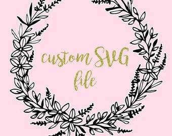 Custom SVG File, Cricut, Silhouette, Cutting Machine Custom Decal