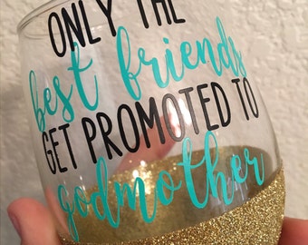 Only friends get promoted to godmother glitter dipped stemless wine glass // mason jar // tall mug // travel coffee cup // godmother gift