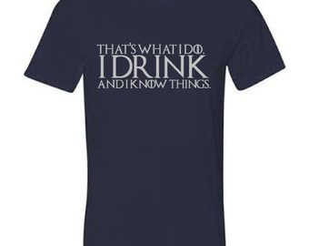 Game of Thrones I Drink and I Know Things Shirt