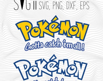 Pokemon Gotta Catch 'em All Svg Files, Pokemon Svg Files, Svg for silhouette, Svg for cricut, Pokemon Logo svg dxf png eps