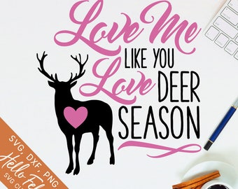 Deer Svg, Hunting Svg, Love Me Like You Love Deer Season Svg, Dxf, Jpg, Svg files for Cricut, Svg files for Silhouette, Vector Art, Clip Art