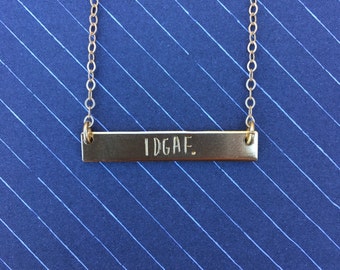 IDGAF necklace, gold bar necklace, mantra necklace, hand stamped, motivational, funny jewelry, feminist, bridesmaid, best friend gift.