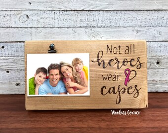 Cancer surviver gift, Not all heroes wear capes, Wood picture frame, Breast cancer survivor gift, Surviver gift, Inspirational picture frame