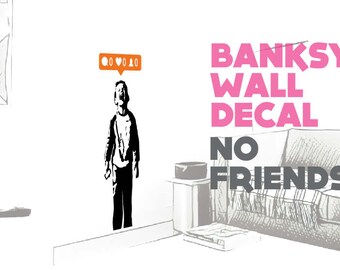 No friends Banksy wall decal sticker. Choose your size!