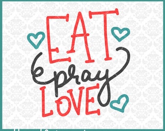 CLN0296 Eat Pray Love Kitchen Hand lettered Nerd Books SVG DXF Ai Eps PNG Vector INstant Download Commercial Cut File Cricut Silhouette