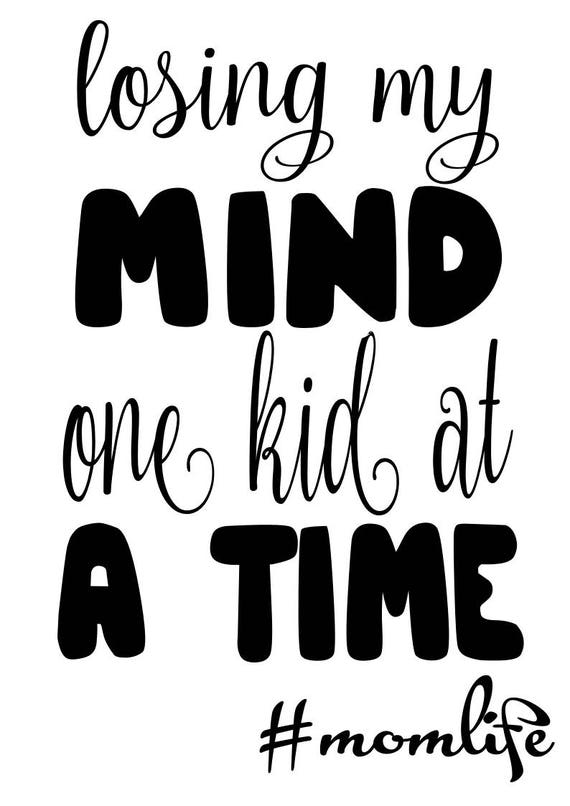 Download Losing my mind one kid at a time SVG File Quote Cut File