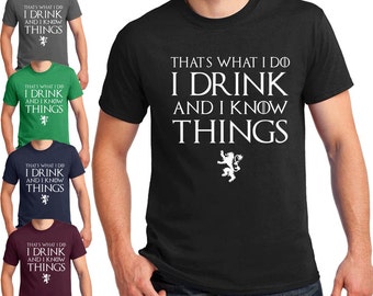 I Drink and I Know Things Tyrion Lannister Drunk Humor Game of Thrones T-shirt