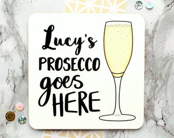 Prosecco Coaster, Personalised Coaster, Prosecco Gift, Prosecco Goes Here, Funny Gift, Prosecco Lover Gift, Alcohol Coaster, Bridesmaid Gift