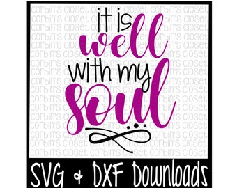 Well With my Soul SVG * It Is Well With My Soul Cut File - DXF & SVG Files - Silhouette Cameo/Cricut
