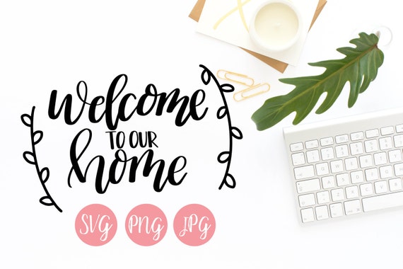 Download Hand Lettered Welcome to our Home SVG PNG JPEG Cutting ...