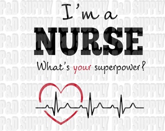 I'm A Nurse SVG, DXF - Digital Cut file for Cricut or Silhouette svg, dxf
