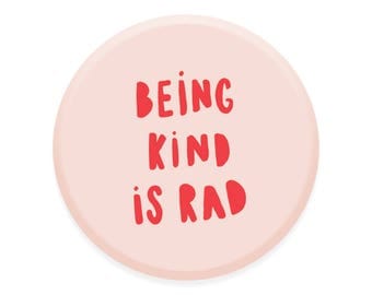 Be kind 1.5 inch button / pinback button pin / gift for her / flair button / button badge / pink and red / being kind is rad