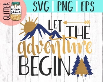 Let the Adventure Begin svg .eps png Files for Cutting Machines Cameo Cricut, Girly svg, Baby svg, Toddler svg, Sun svg, Cute SVG, Boy svg