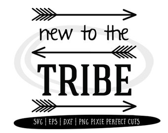 Svg Files Baby, Sayings Heat Transfer Vinyl Designs, New to the Tribe, Cricut Files, Silhouette Cameo Cutting File DXF ESP, Commercial Use