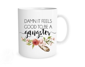 Damn it Feels Good To Be A Gangster I Funny Coffee Mug, Funny Coffee Cup, Office Humor, Boss Lady Mug, Gift for Boss, Rap Mug, Bosses Day