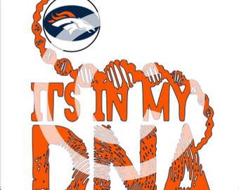 Denver Broncos - It's in my DNA SVG File